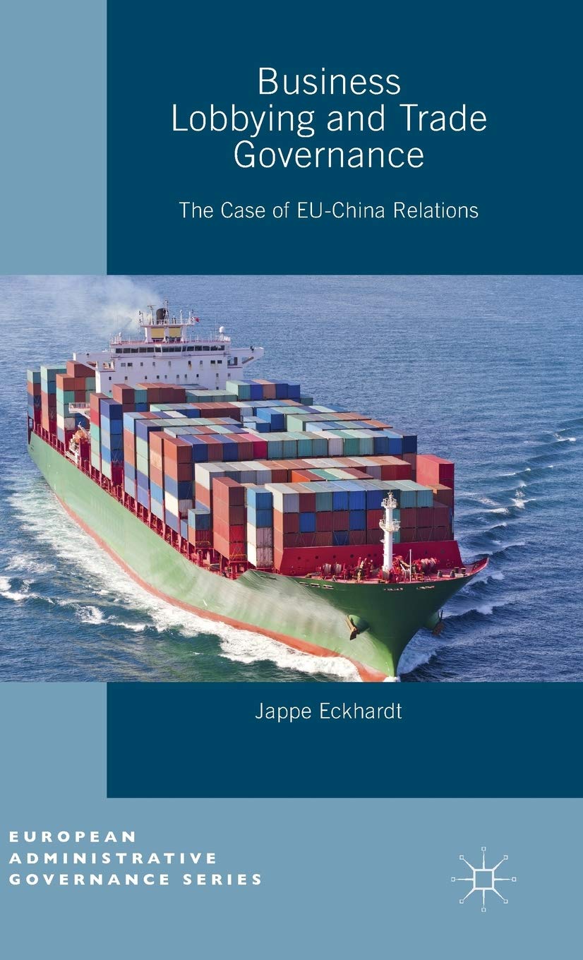 Business Lobbying and Trade Governance: The Case of EU-China Relations (European Administrative Governance) Law