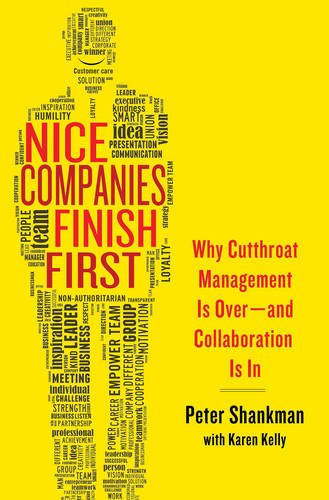 Nice Companies Finish First: Why Cutthroat Management Is Over--And Collaboration Is in Books
