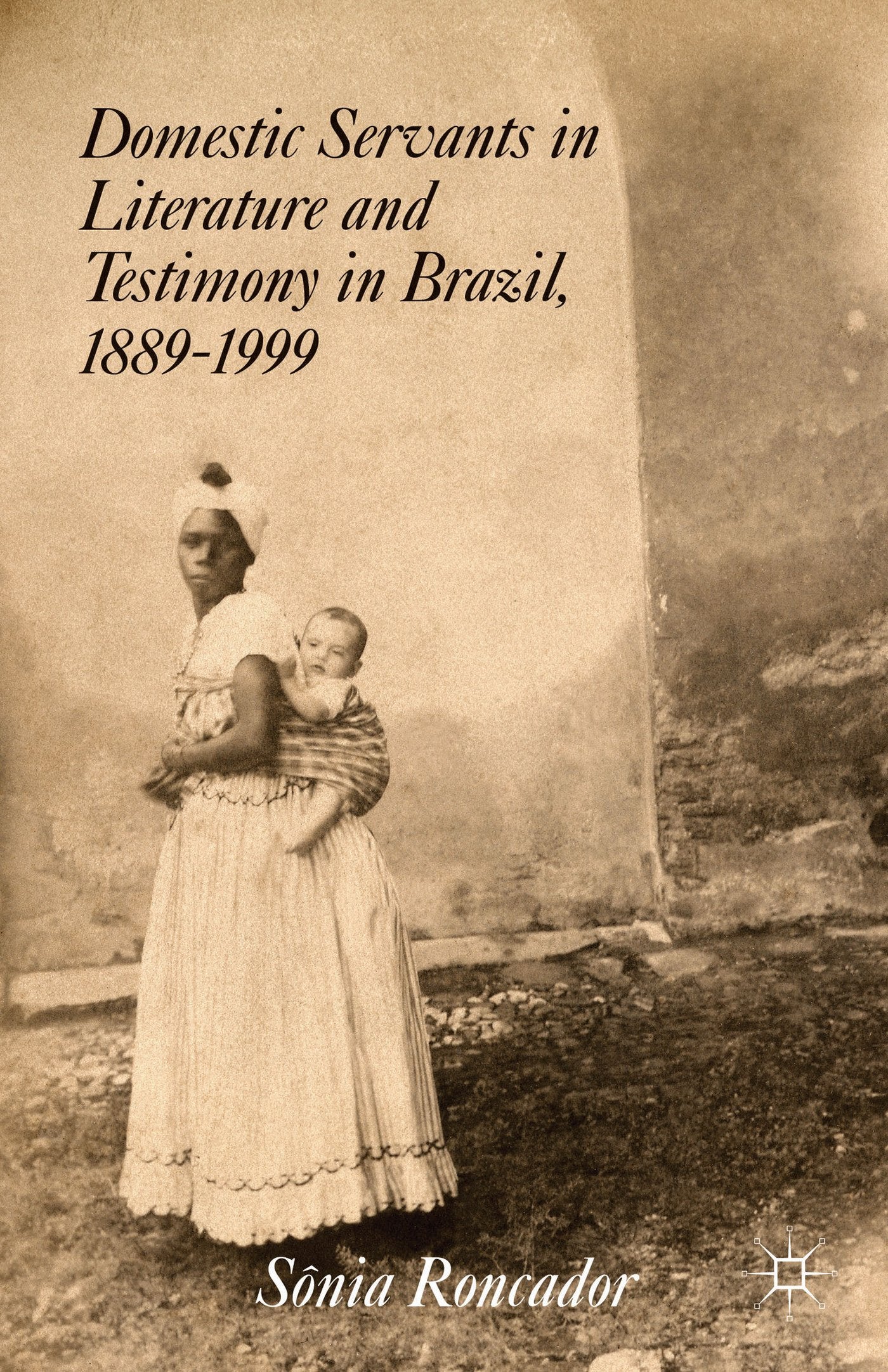 Domestic Servants in Literature and Testimony in Brazil, 1889-1999 Books