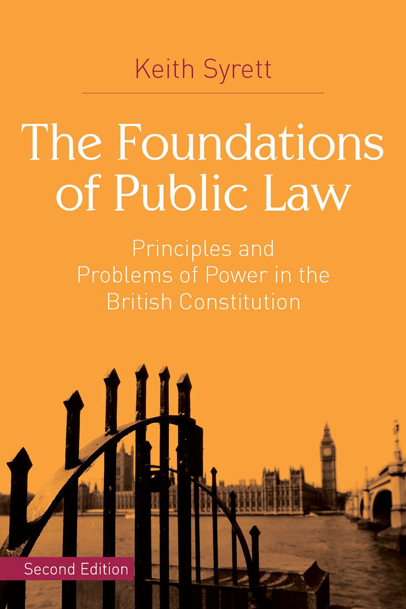 The Foundations of Public Law: Principles and Problems of Power in the British Constitution Law