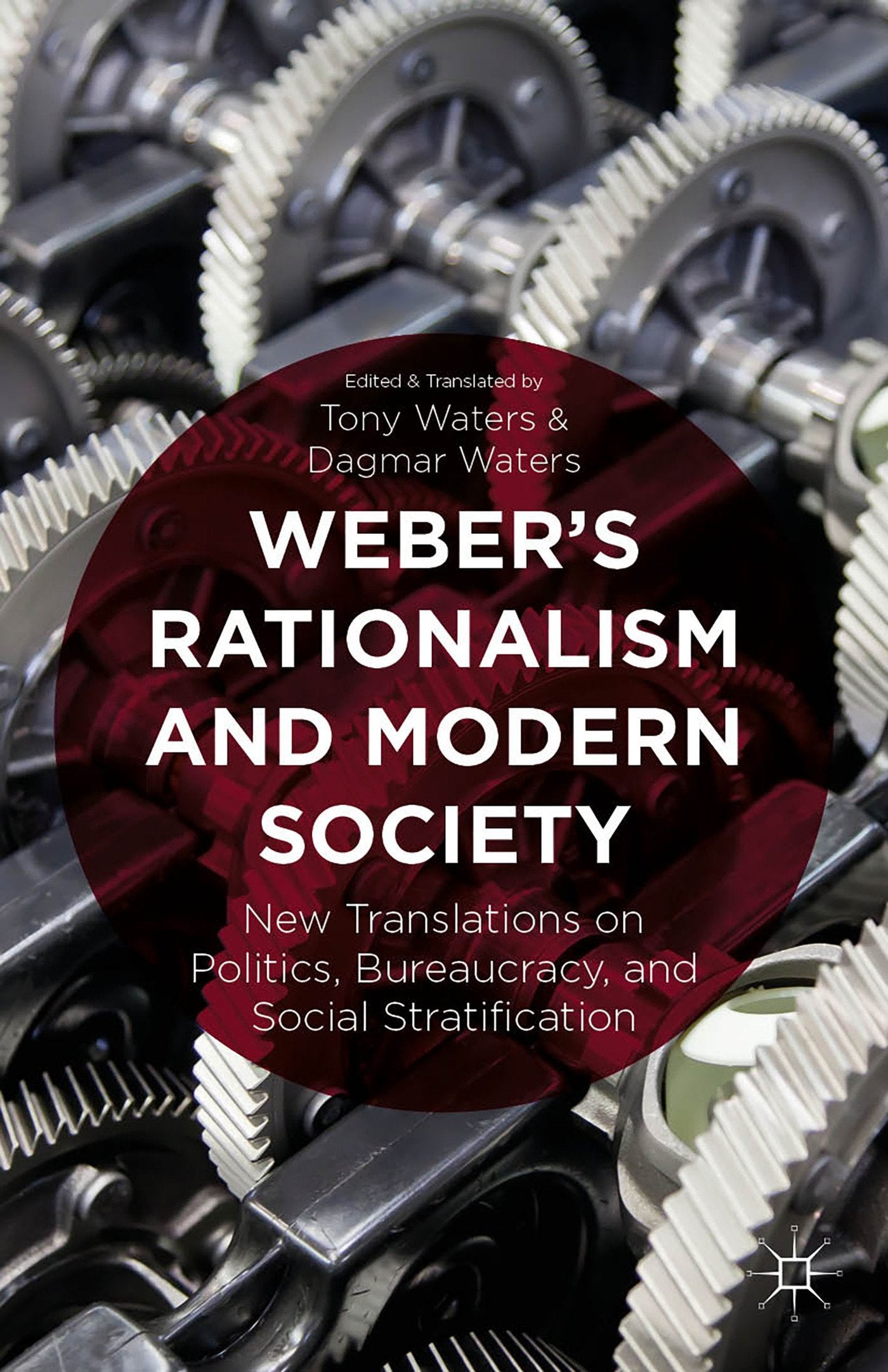 Weber's Rationalism and Modern Society: New Translations on Politics, Bureaucracy, and Social Stratification Law