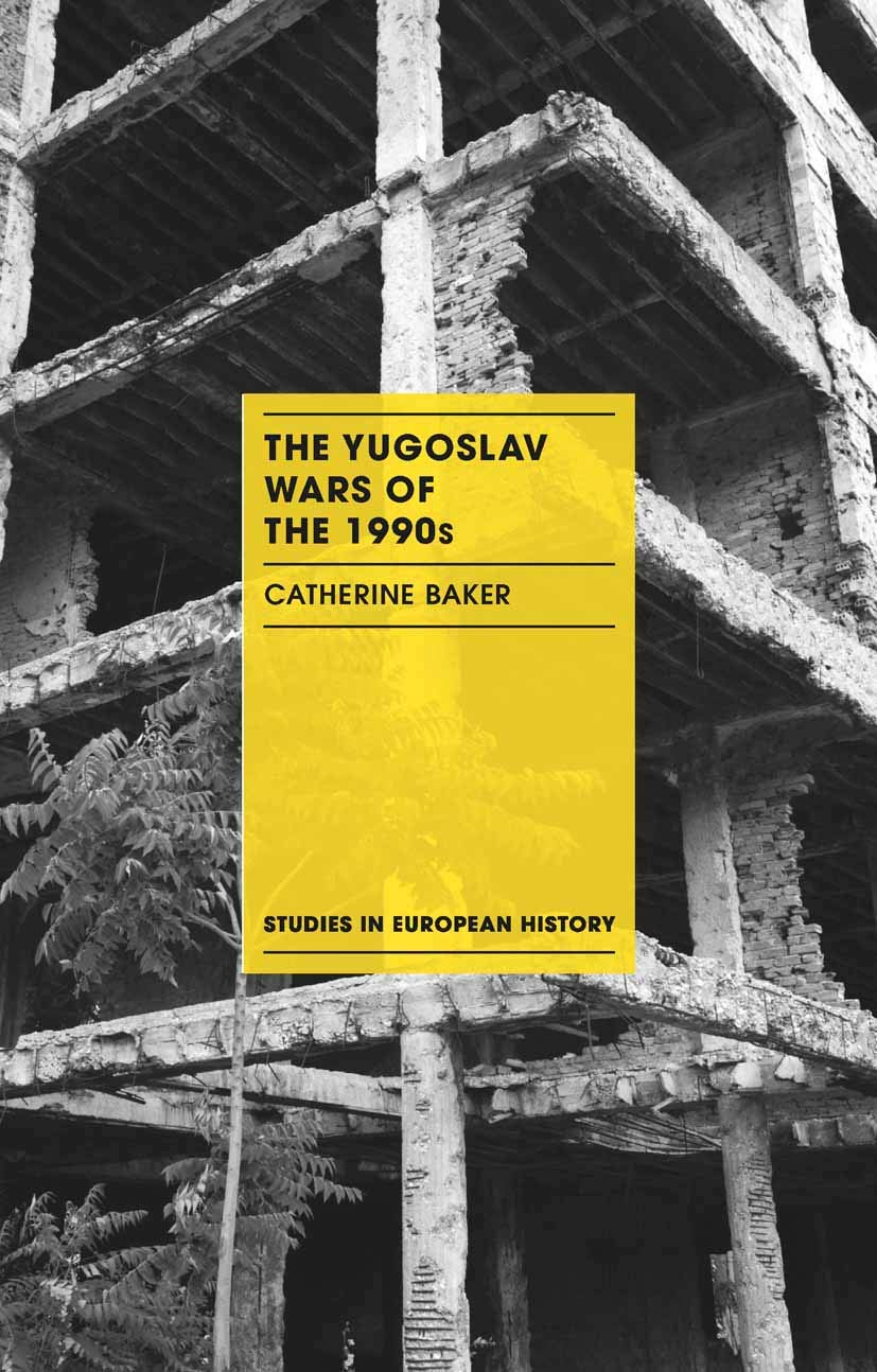 The Yugoslav Wars of the 1990s (Studies in European History) Politics & History