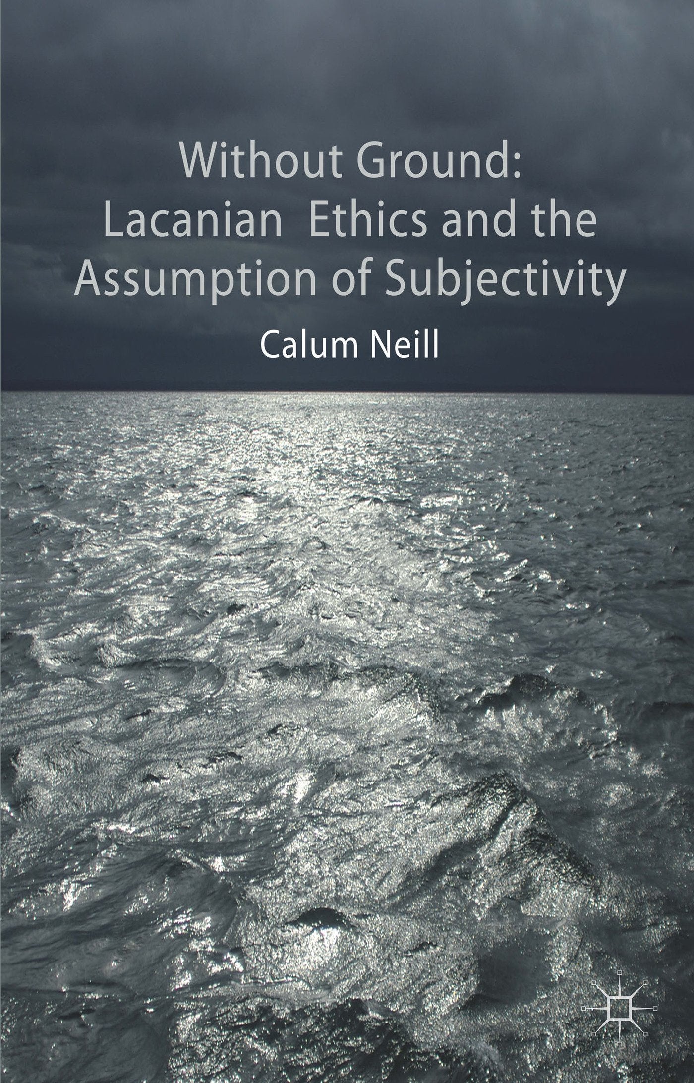 Lacanian Ethics and the Assumption of Subjectivity book