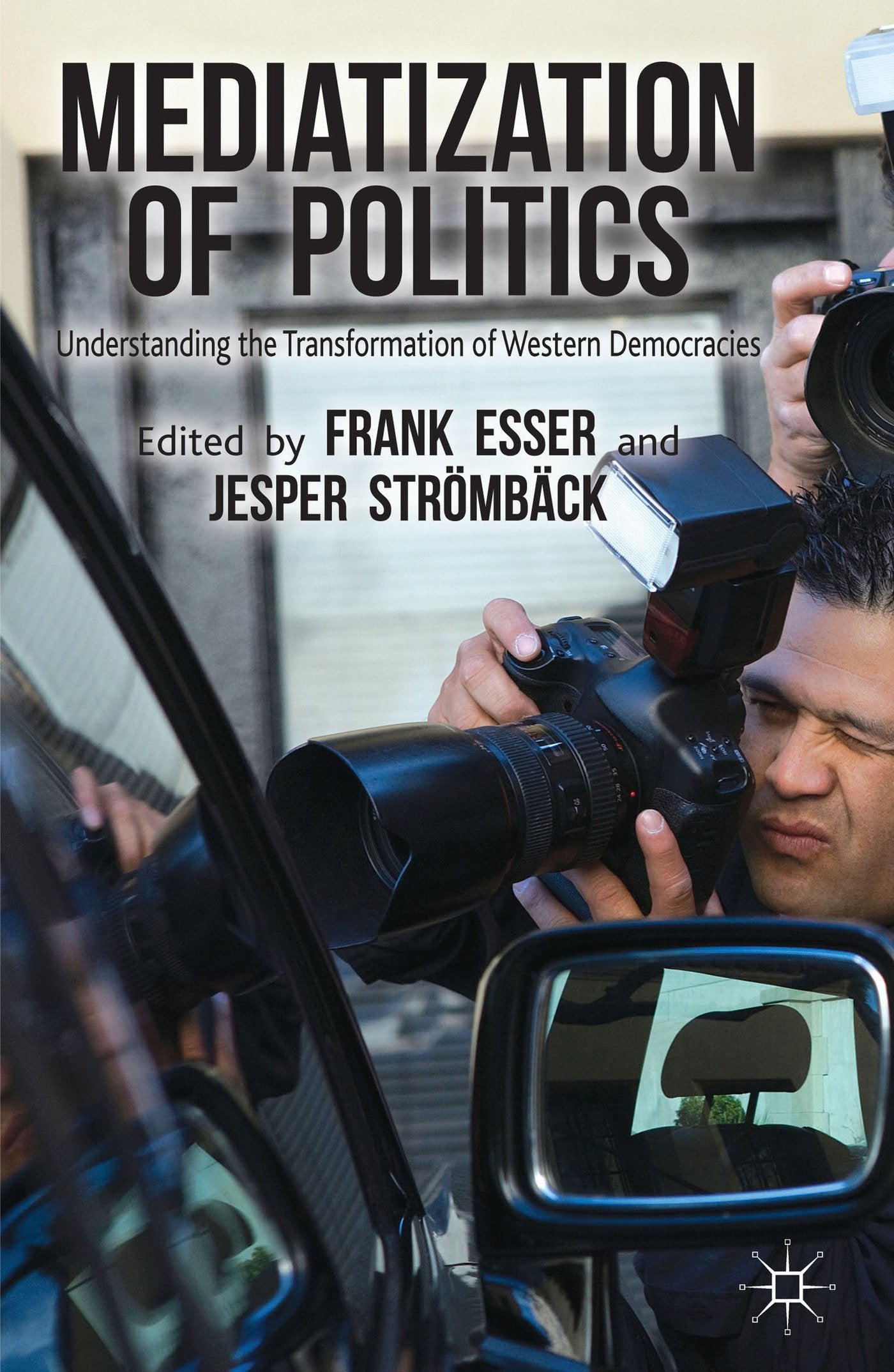 Mediatization of Politics: Understanding the Transformation of Western Democracies Law