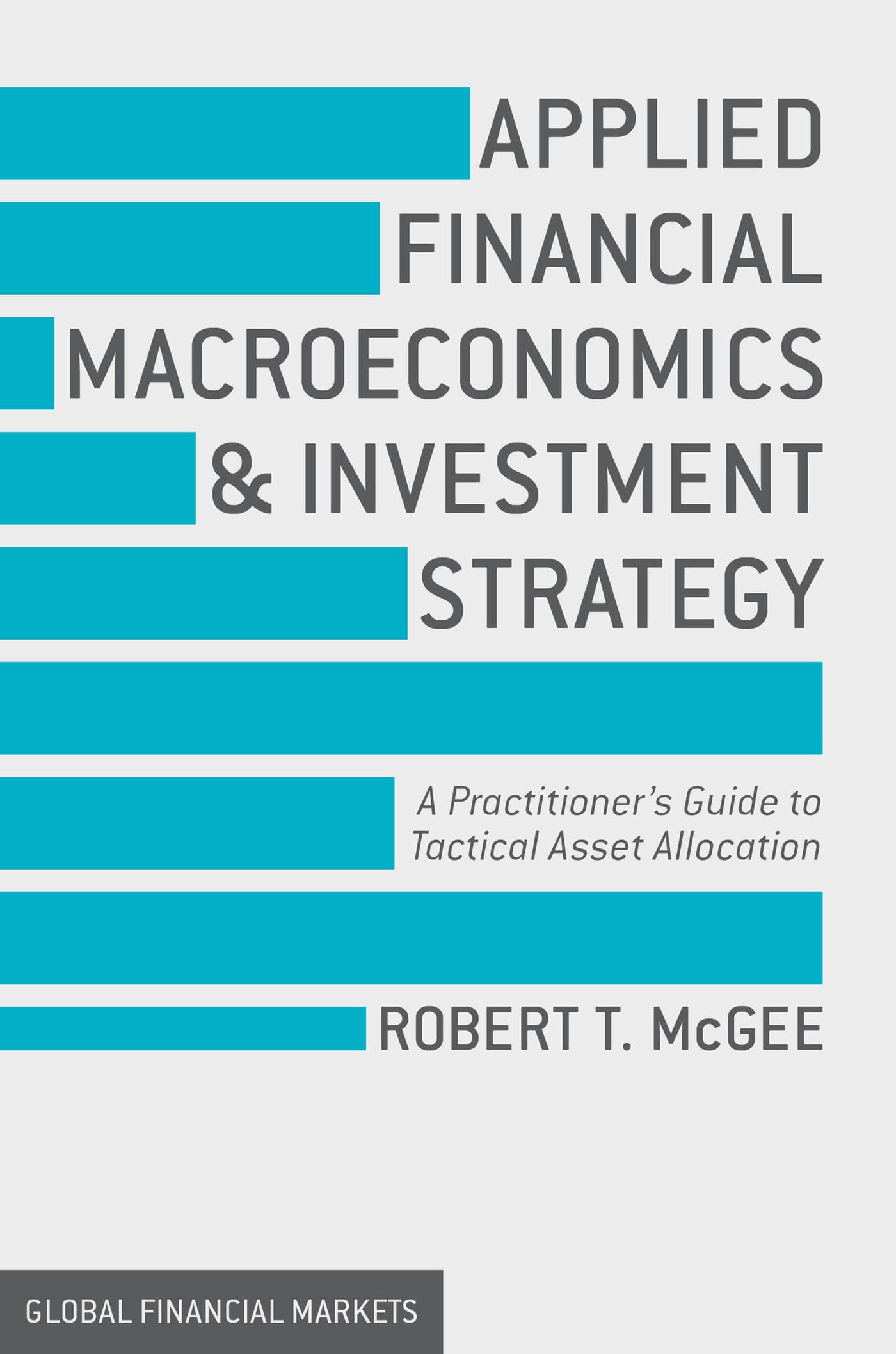 Applied Financial Macroeconomics and Investment Strategy: A Practitioner's Guide to Tactical Asset Allocation book