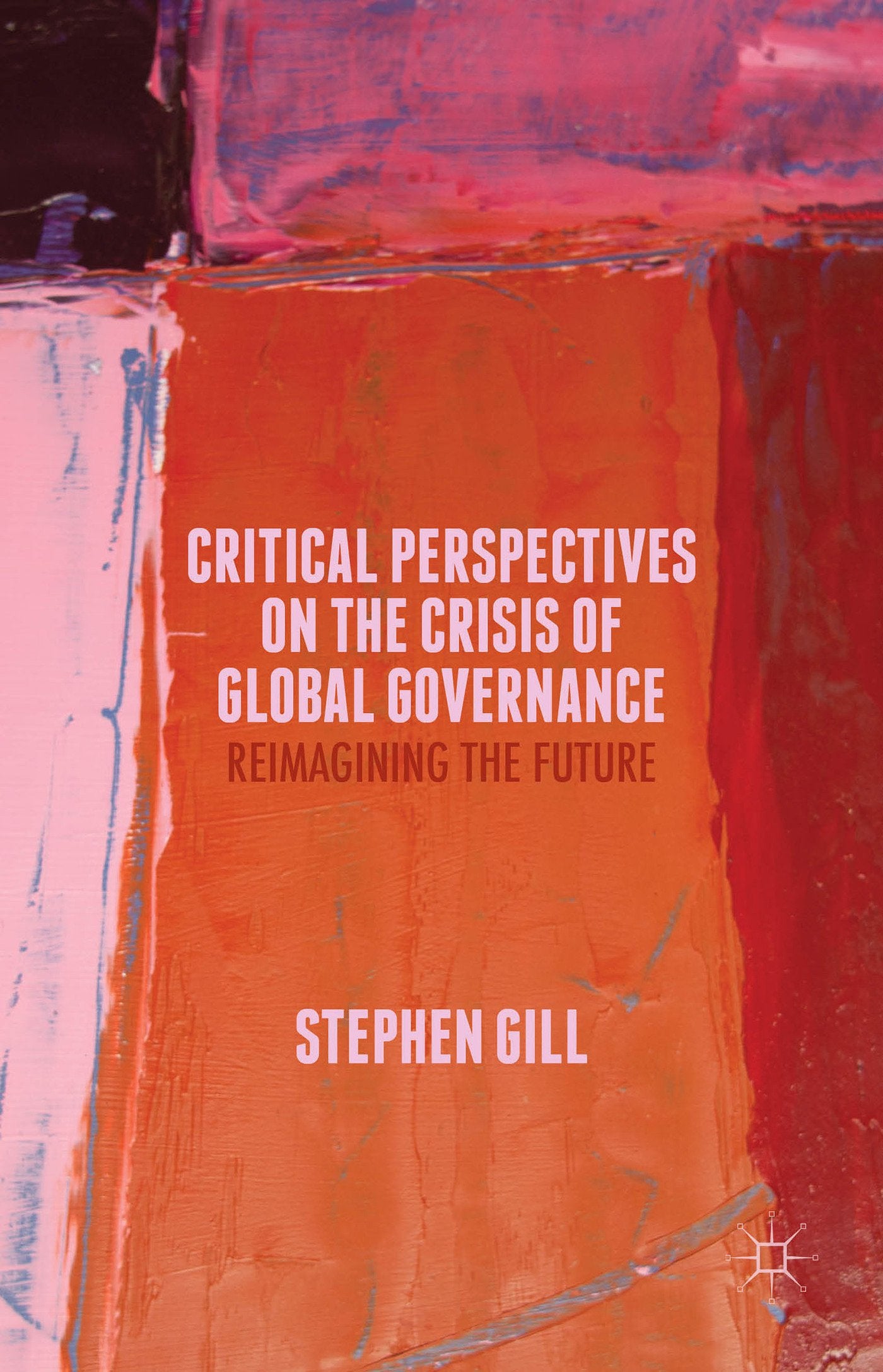 Critical Perspectives on the Crisis of Global Governance: Reimagining the Future Law