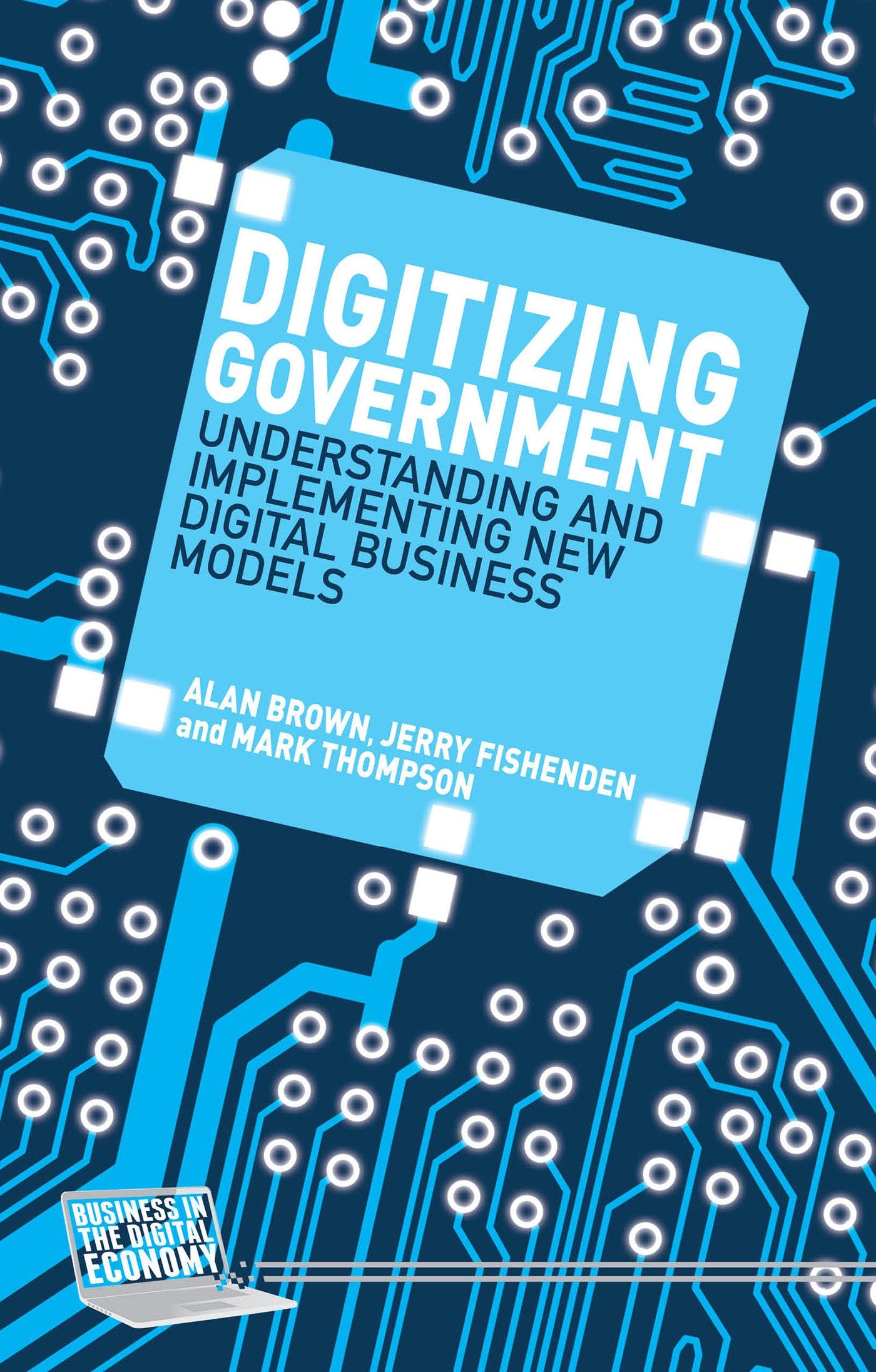 Digitizing Government: Understanding and Implementing New Digital Business Models (Business in the Digital Economy) Law