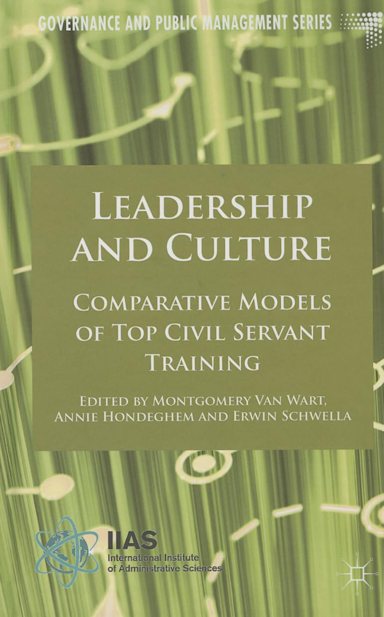 Leadership and Culture: Comparative Models of Top Civil Servant Training (Governance and Public Management) Law