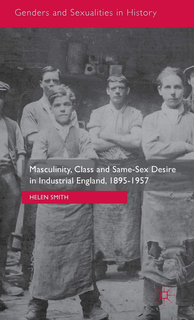 Masculinity, Class and Same-Sex Desire in Industrial England 1895-1957 book