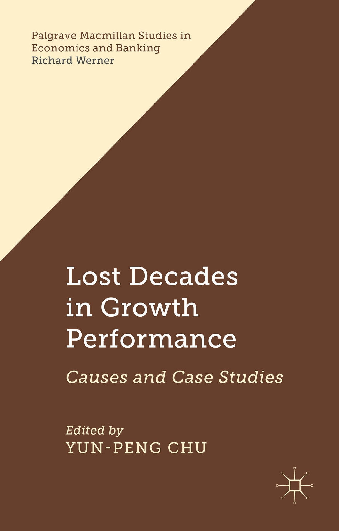 Lost Decades in Growth Performance: Causes and Case Studies (Palgrave Macmillan Studies in Economics and Banking) Law