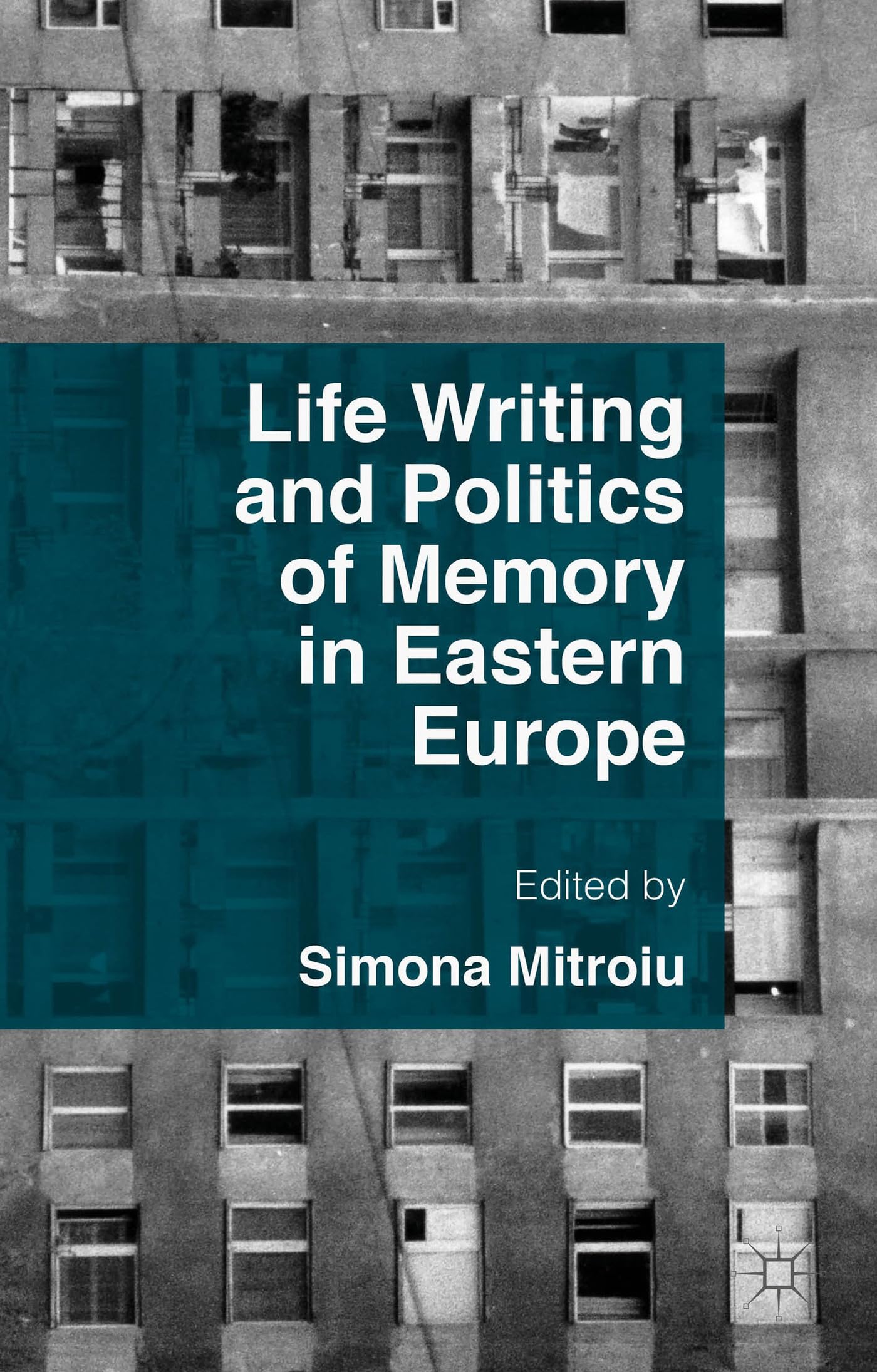 Life Writing and Politics of Memory in Eastern Europe book
