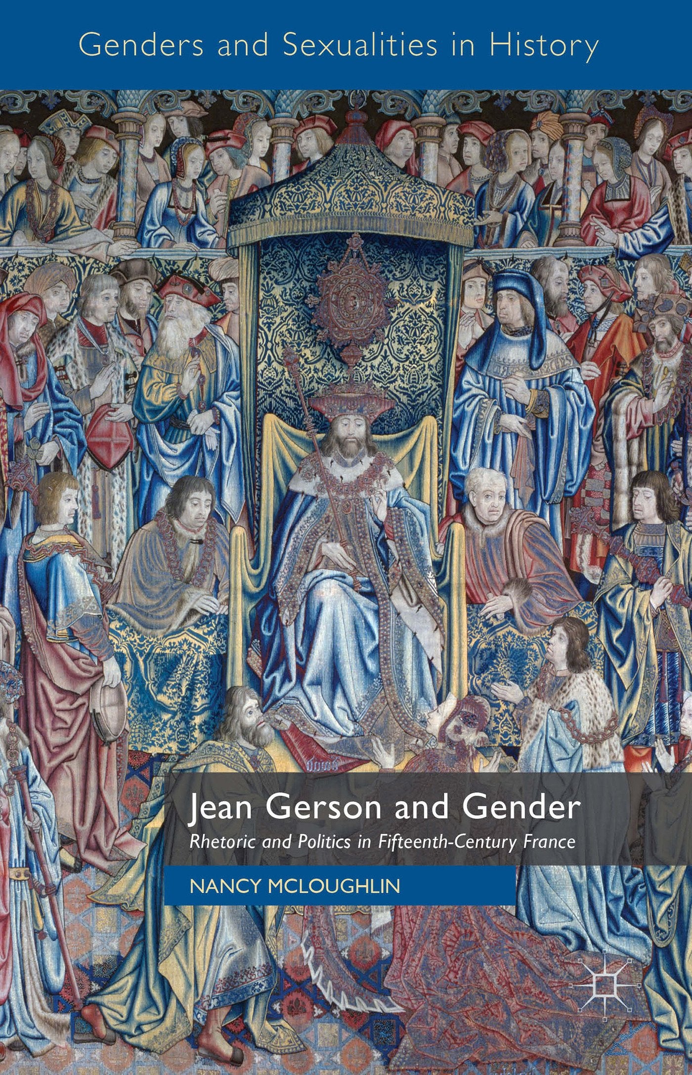 Jean Gerson and Gender: Rhetoric and Politics in Fifteenth-Century France (Genders and Sexualities in History) Law