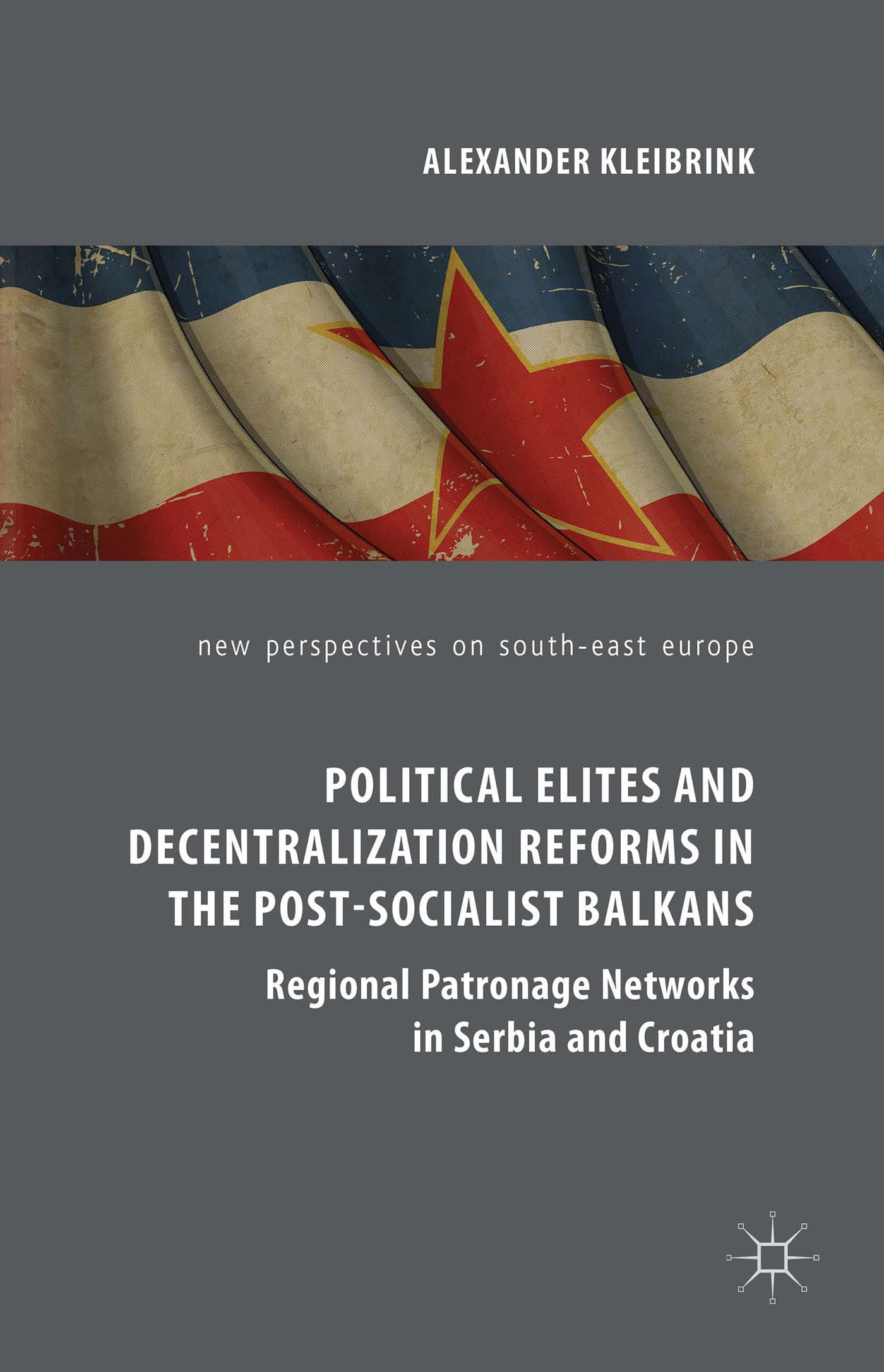 Political Elites and Decentralization Reforms in the Post-Socialist Balkans book