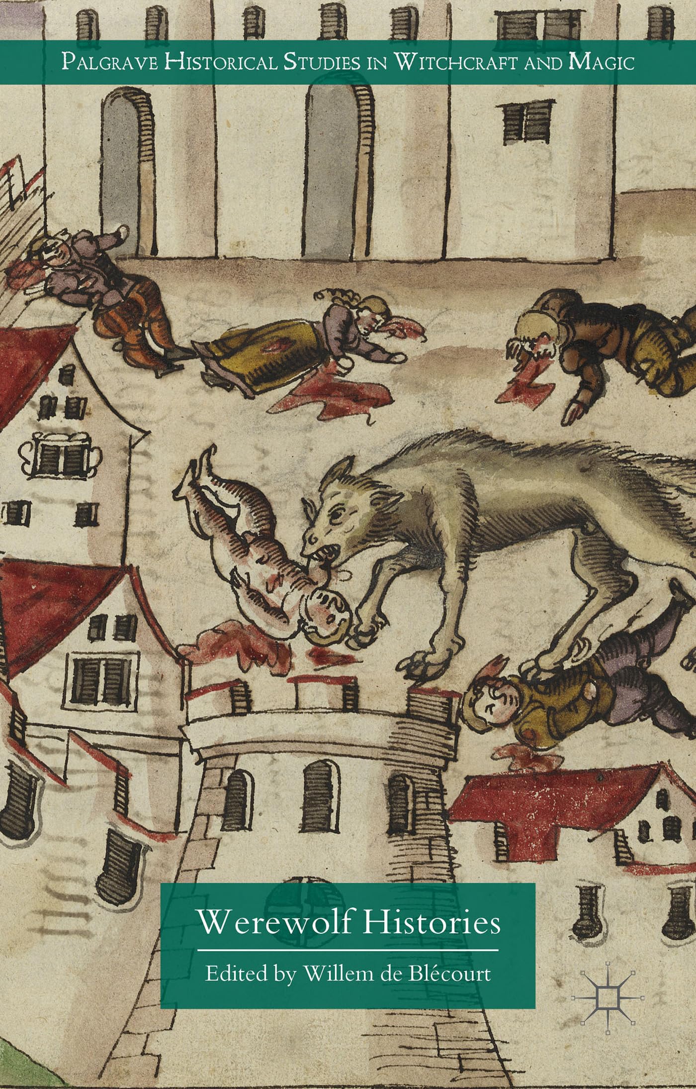 Werewolf Histories (Palgrave Historical Studies in Witchcraft and Magic) Law