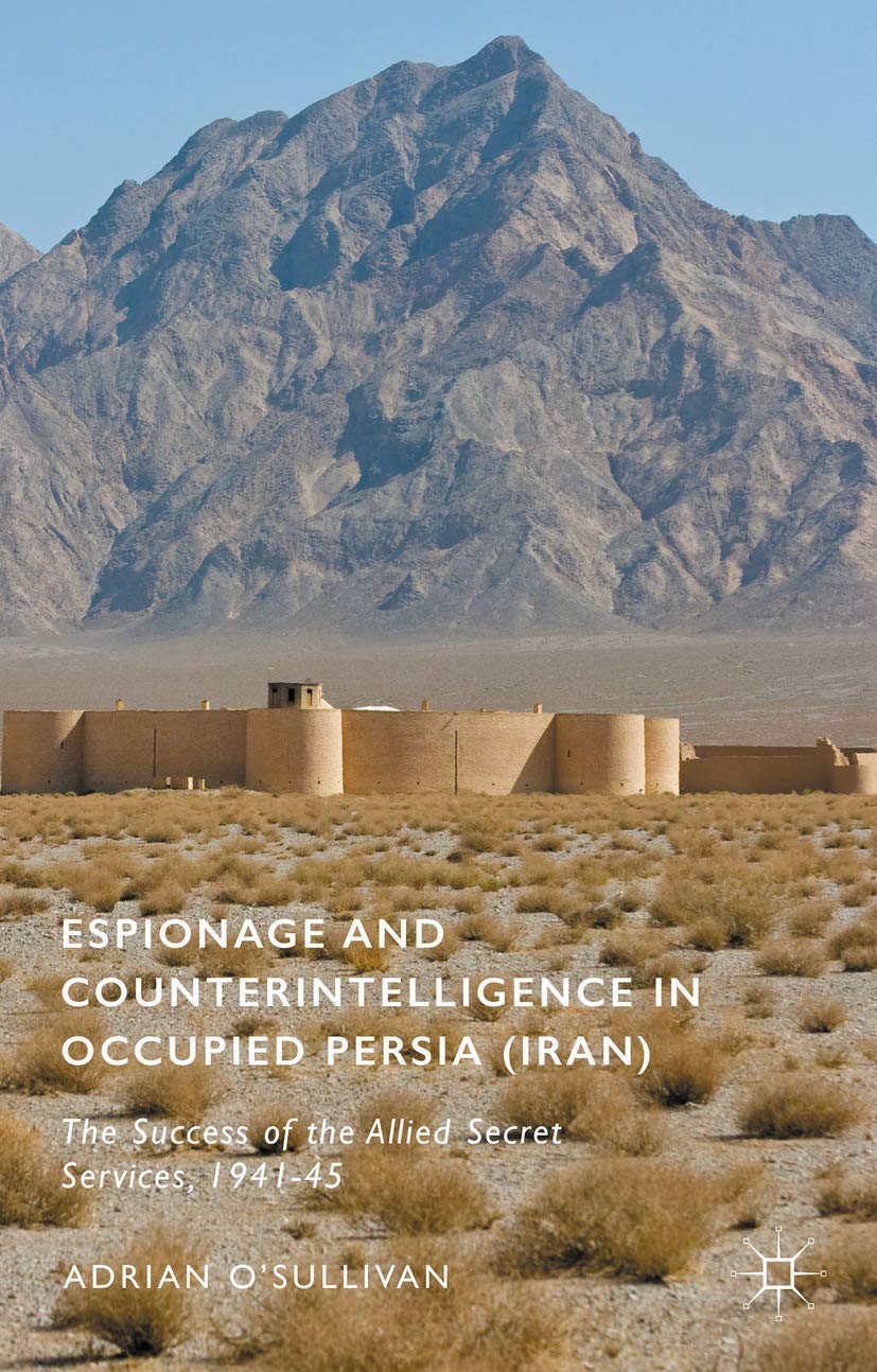 Espionage and Counterintelligence in Occupied Persia (Iran): The Success of the Allied Secret Services, 1941-45 Law