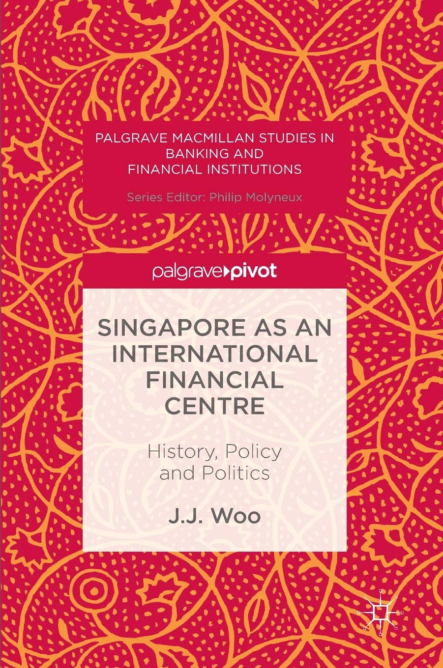Singapore as an International Financial Centre: History, Policy and Politics book