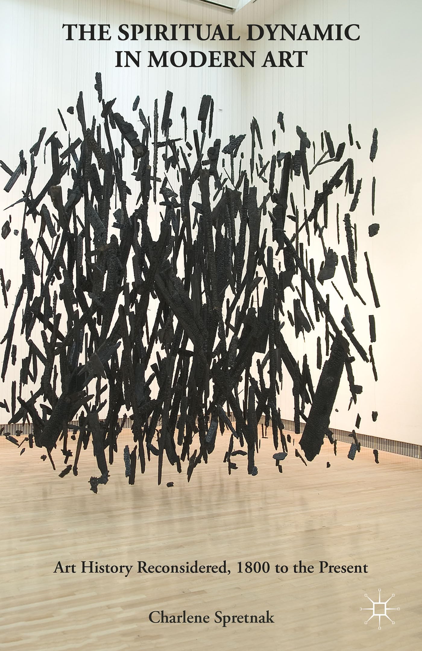 The Spiritual Dynamic in Modern Art: Art History Reconsidered, 1800 to the Present Law