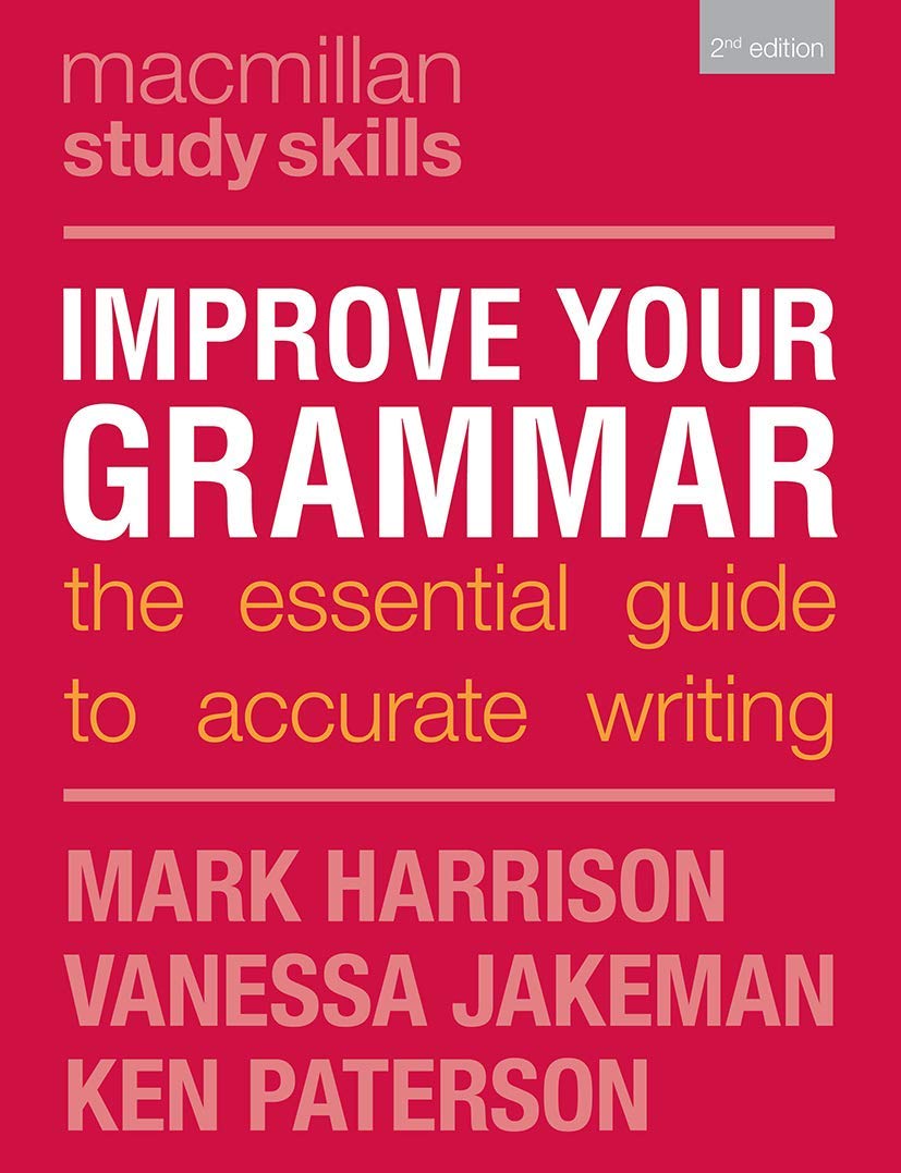 Improve Your Grammar: The Essential Guide to Accurate Writing (Bloomsbury Study Skills) Study Guides