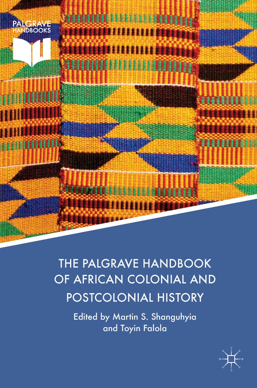 The Palgrave Handbook of African Colonial and Postcolonial History Politics & History