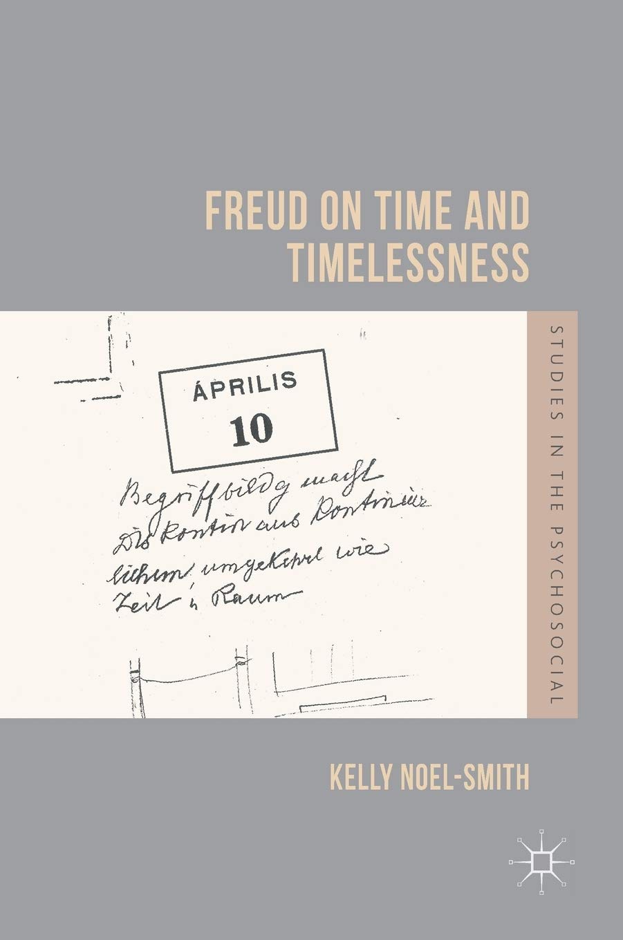 Freud on Time and Timelessness (Studies in the Psychosocial) Philosophy