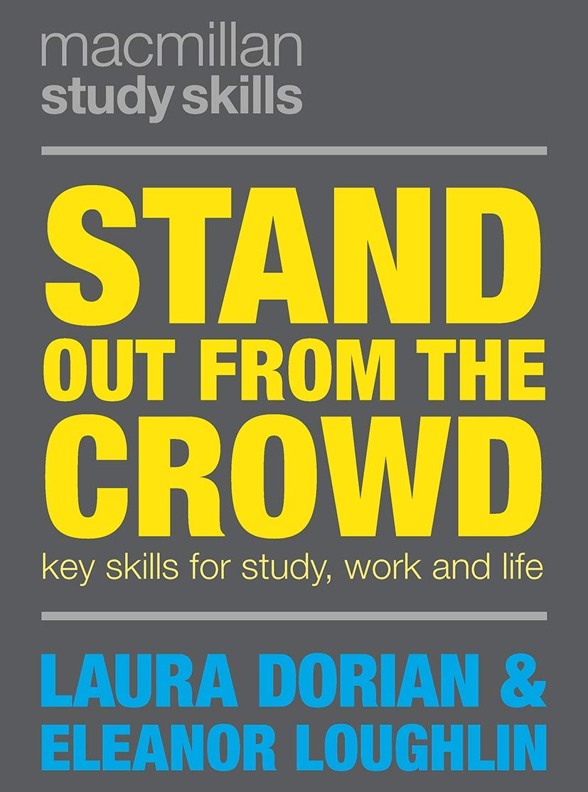 Stand Out from the Crowd: Key Skills for Study, Work and Life (Bloomsbury Study Skills) Business, Finance & Career