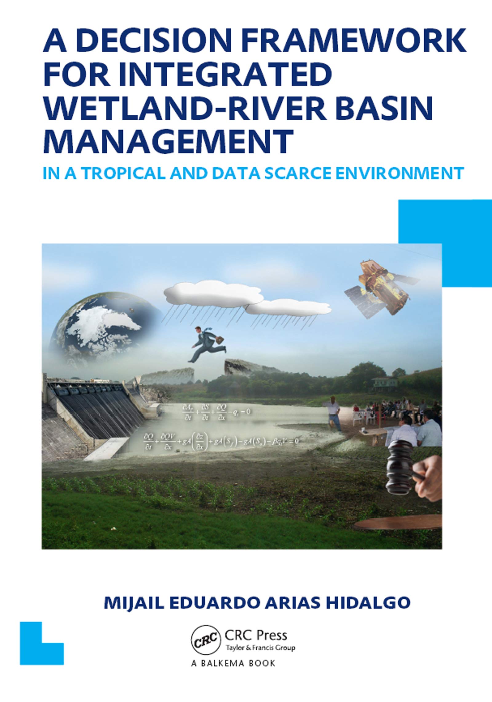 A Decision Framework for Integrated Wetland-River Basin Management in a Tropical and Data Scarce Environment: Unesco-Ihe PhD Thesis (Ihe Delft PhD Thesis) Business, Finance & Career