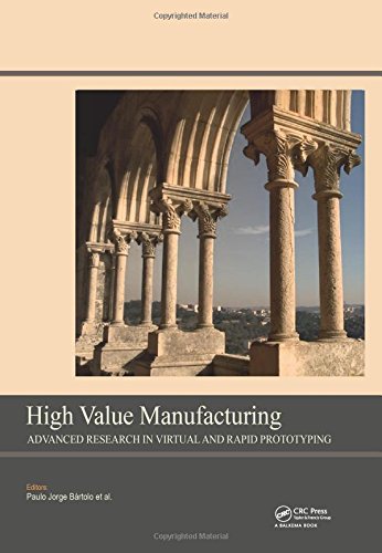 High Value Manufacturing: Advanced Research in Virtual and Rapid Prototyping: Proceedings of the 6th International Conference on Advanced Research in ... Leiria, Portugal, 1-5 October, 2013 Computer Science