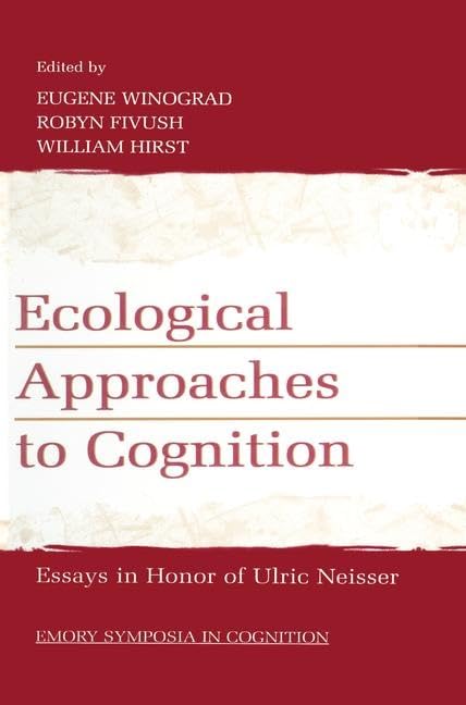 Ecological Approaches to Cognition: Essays in Honor of Ulric Neisser (Emory Symposia in Cognition) Psychology