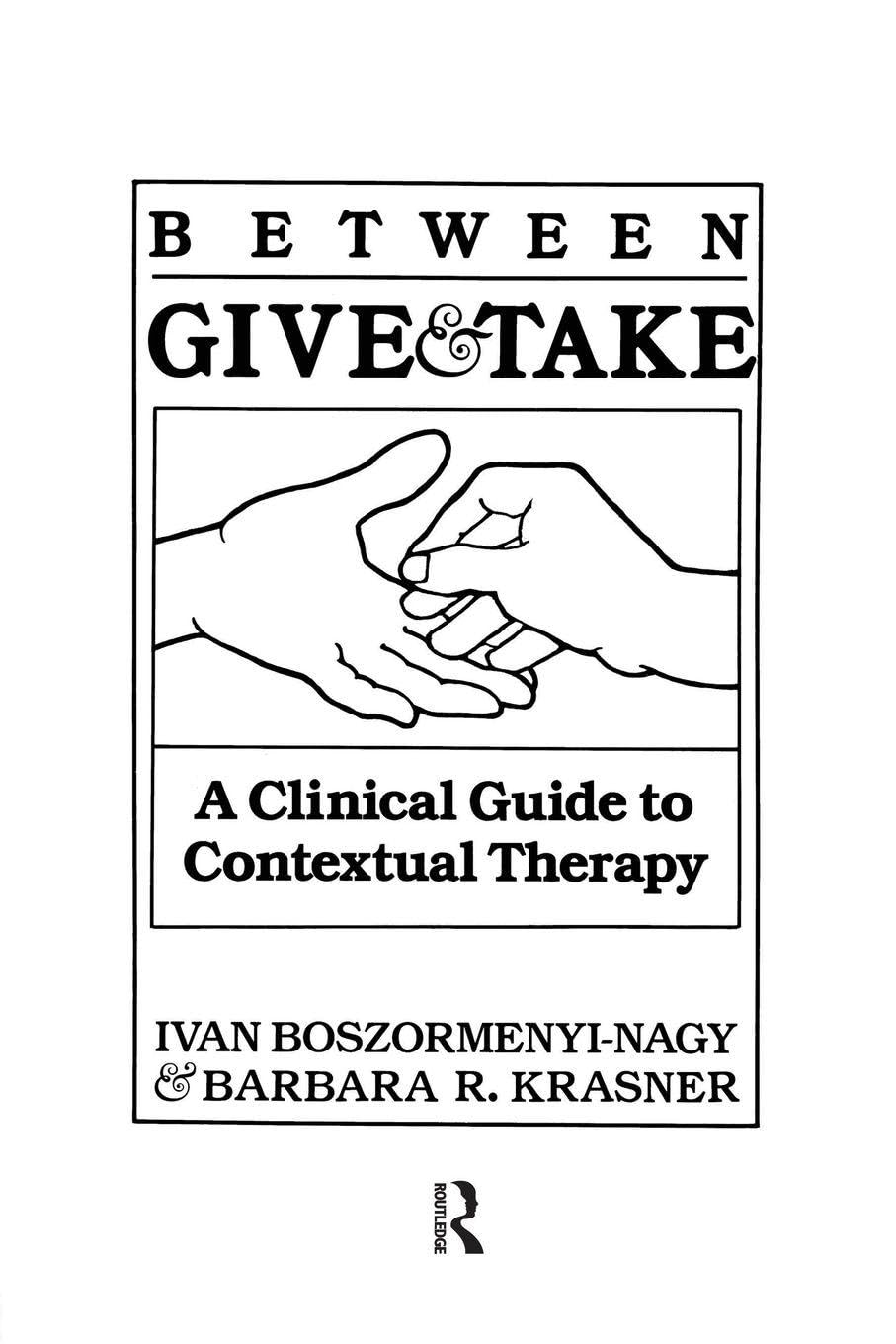 Between Give And Take: A Clinical Guide To Contextual Therapy Medicine