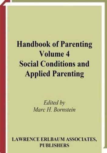 Handbook of Parenting: Volume 4 Social Conditions and Applied Parenting Medicine