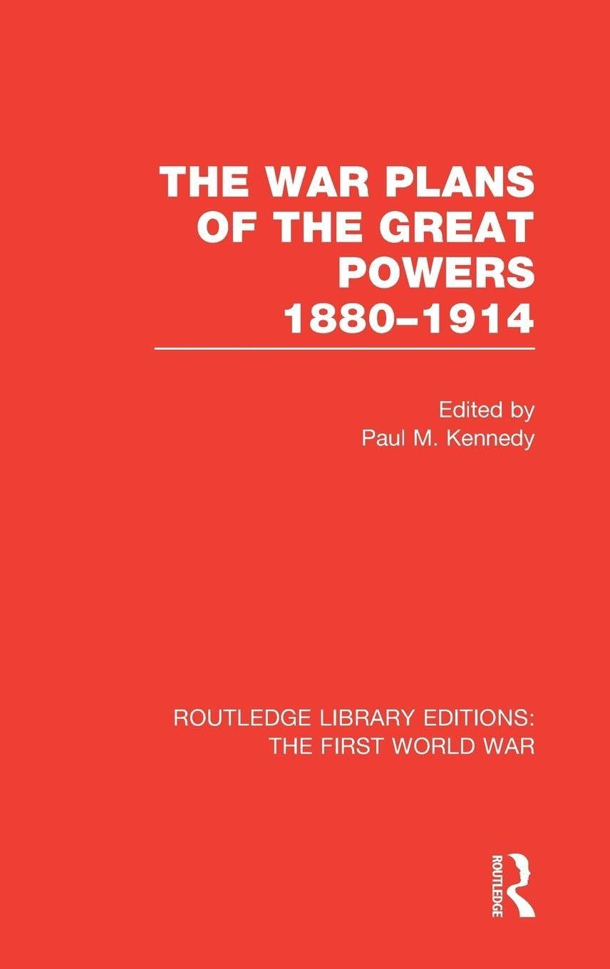 The War Plans of the Great Powers (RLE The First World War) Social Sciences