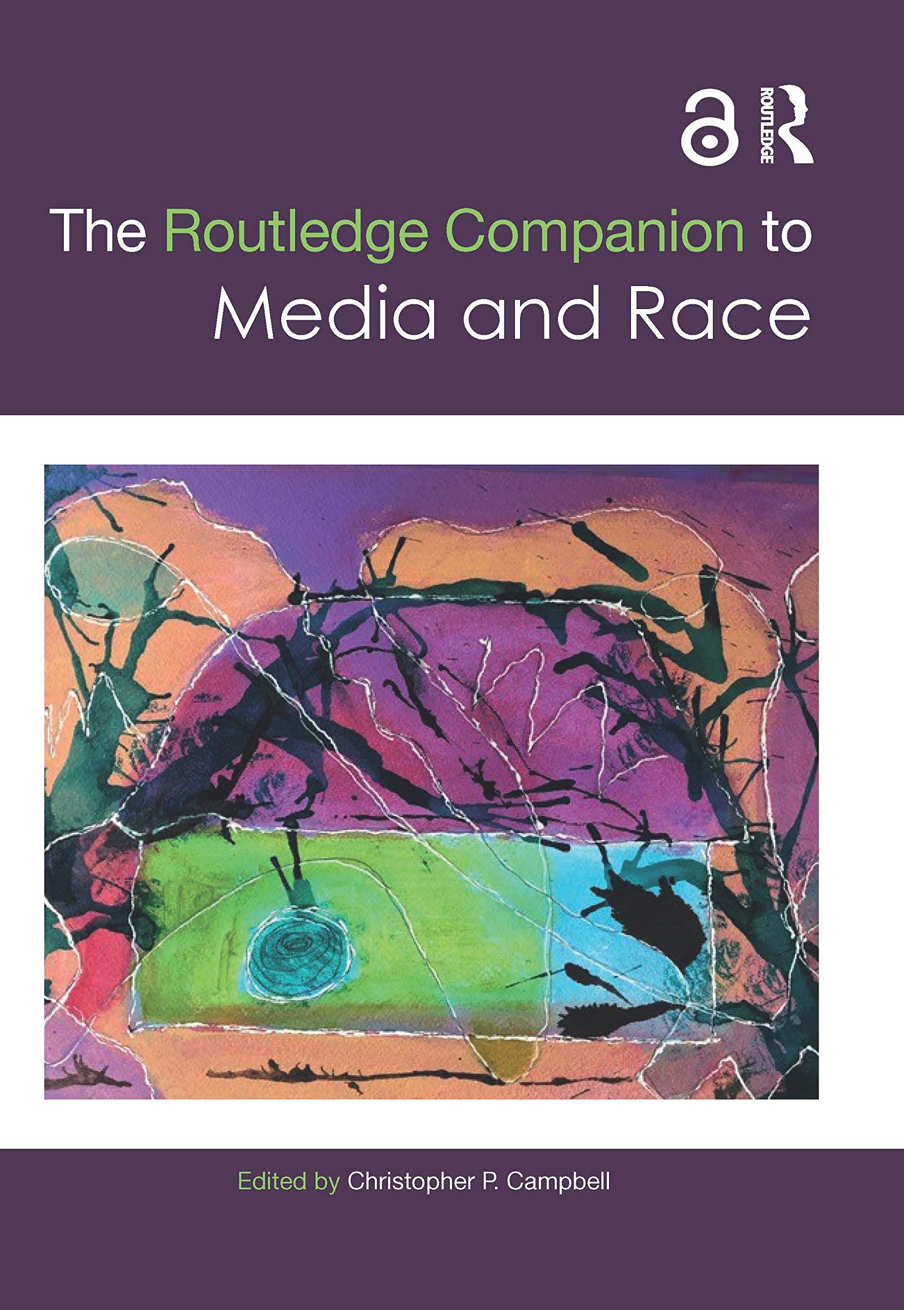 The Routledge Companion to Media and Race (Routledge Companions) Media & Communication