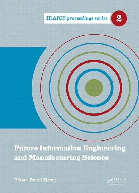 Future Information Engineering and Manufacturing Science: Proceedings of the 2014 International Conference on Future Information Engineering and ... June 2014 (Iraics Proceedings, 2, Band 2) Business, Finance & Career