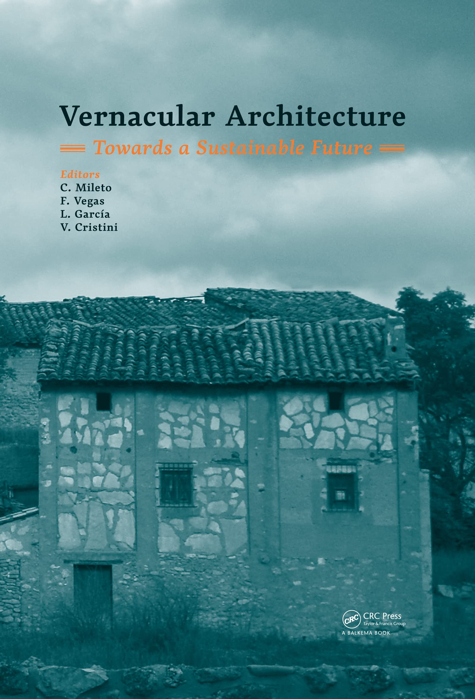 Vernacular Architecture: Towards a Sustainable Future: Towards a Sustainable Future: Proceedings of the International Conference on Vernacular ... Valencia, Spain, 11-13 September 2014 Business & Technology