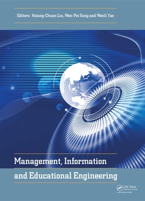 Management, Information and Educational Engineering: Proceedings of the 2014 International Conference on Management, Information and Educational ... Engineering, Xiamen, November 23-23, 2014 Business, Finance & Career