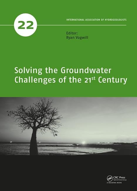 Solving the Groundwater Challenges of the 21st Century (IAH Selected Papers on Hydrogeology, Band 22) Business, Finance & Career