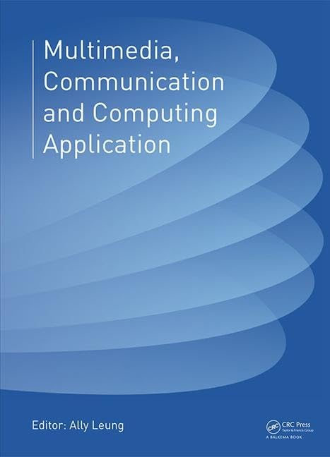 Multimedia, Communication and Computing Application: Proceedings of the 2014 International Conference on Multimedia, Communication and Computing ... 2014), Xiamen, China, October 16-17, 2014 Computer Science