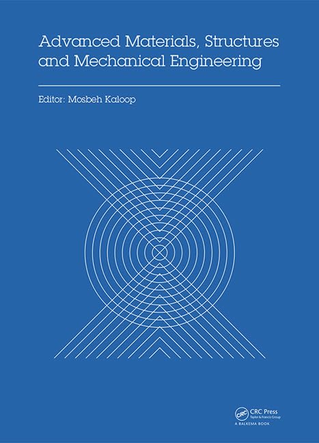 Advanced Materials, Structures and Mechanical Engineering: Proceedings of the International Conference on Advanced Materials, Structures and ... Incheon, South Korea, May 29-31, 2015 Business & Technology