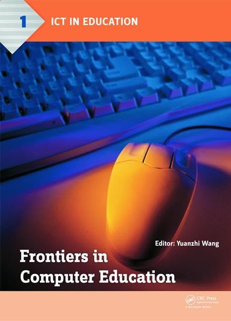 Frontiers in Computer Education: Proceedings of the 2nd International Conference on Frontiers in Computer Education (ICFCE 2014), Wuhan, China, ... Wuhan, China (Ict in Education, 1, Band 1) Computer Science