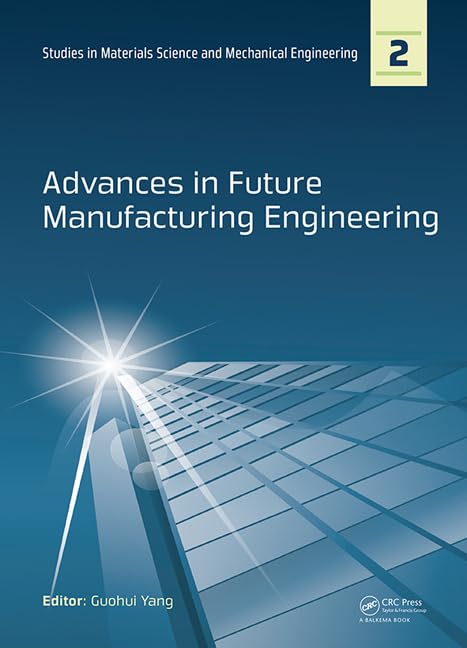 Advances in Future Manufacturing Engineering: Proceedings of the 2014 International Conference on Future Manufacturing Engineering (ICFME 2014), Hong ... and Mechanical Engineering, 2, Band 2) Business, Finance & Career