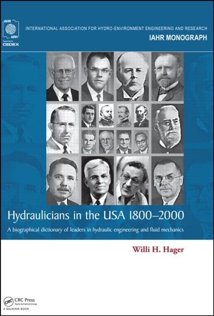 Hydraulicians in the USA 1800-2000: A Biographical Dictionary of Leaders in Hydraulic Engineering and Fluid Mechanics (IAHR Monograph) Politics & Society