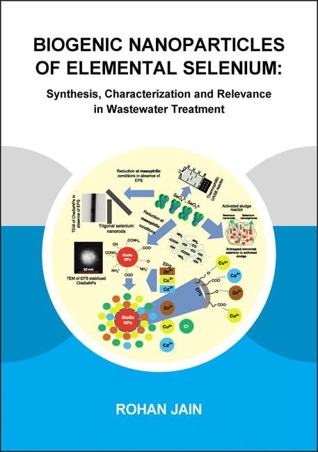 Biogenic Nanoparticles of Elemental Selenium: Synthesis, Characterization and Relevance in Wastewater Treatment (Ihe Delft PhD Thesis) Business, Finance & Career