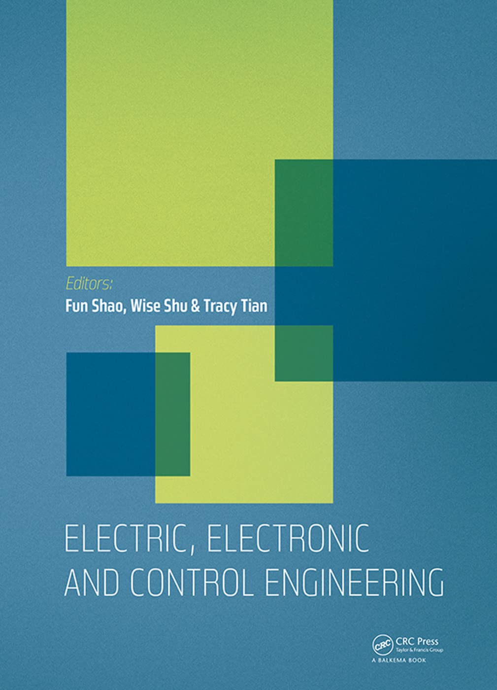 Electric, Electronic and Control Engineering: Proceedings of the 2015 International Conference on Electric, Electronic and Control Engineering (ICEECE 2015), Phuket Island, Thailand, 5-6 March 2015 Business & Technology