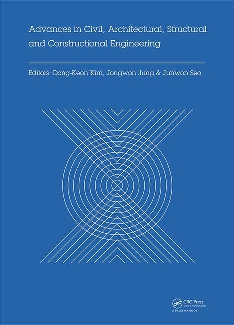 Advances in Civil, Architectural, Structural and Constructional Engineering: Proceedings of the International Conference on Civil, Architectural, ... Busan, South Korea, August 21-23, 2015 Business & Technology