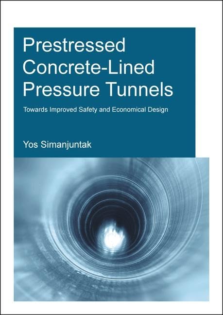 Prestressed Concrete-Lined Pressure Tunnels: Towards Improved Safety and Economical Design (Ihe Delft PhD Thesis) Business & Technology