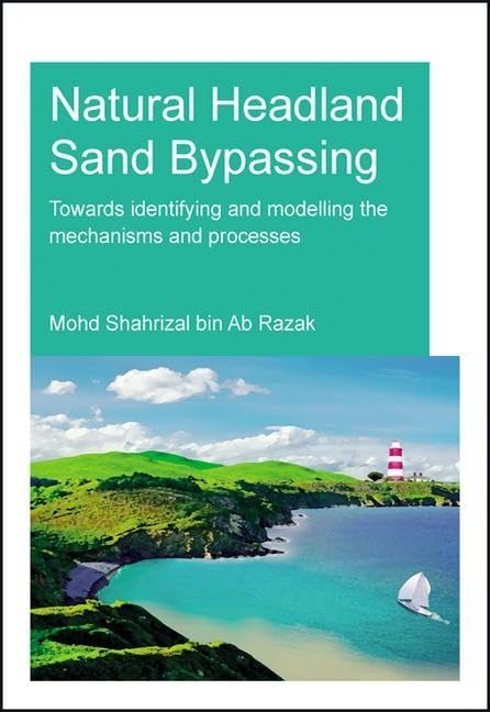 Natural Headland Sand Bypassing: Towards Identifying and Modelling the Mechanisms and Processes (Ihe Delft PhD Thesis) Business & Technology