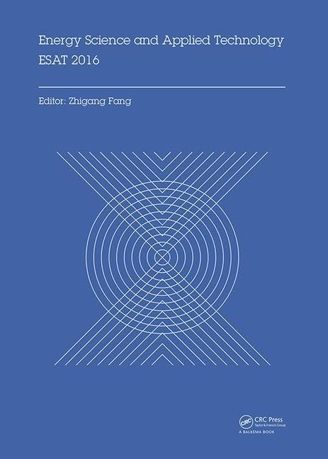 Energy Science and Applied Technology ESAT 2016: Proceedings of the International Conference on Energy Science and Applied Technology (ESAT 2016), Wuhan, China, June 25-26, 2016 Business & Technology