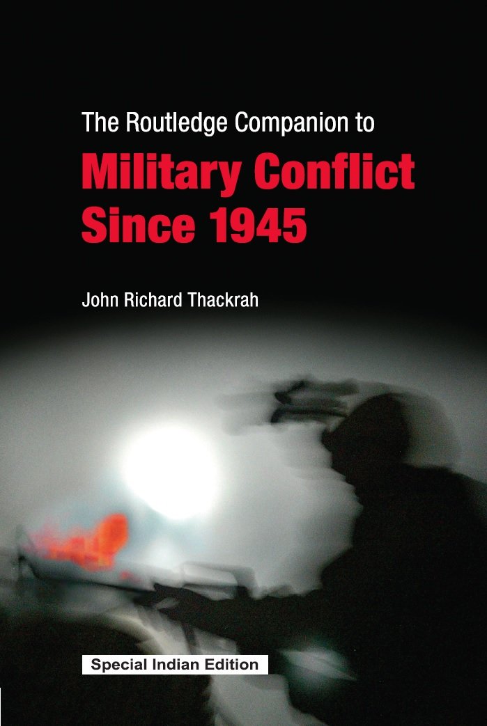 The Routledge Companion to Military Conflict Since 1945 John Richard Thackrah Books