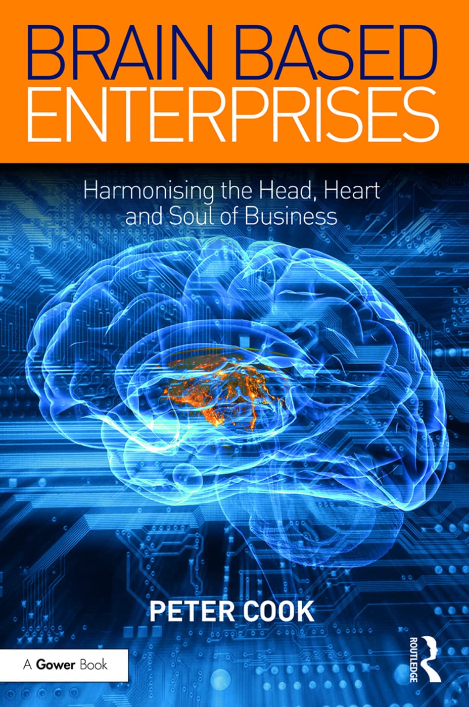 Brain Based Enterprises: Harmonising the Head, Heart and Soul of Business Business, Finance & Career