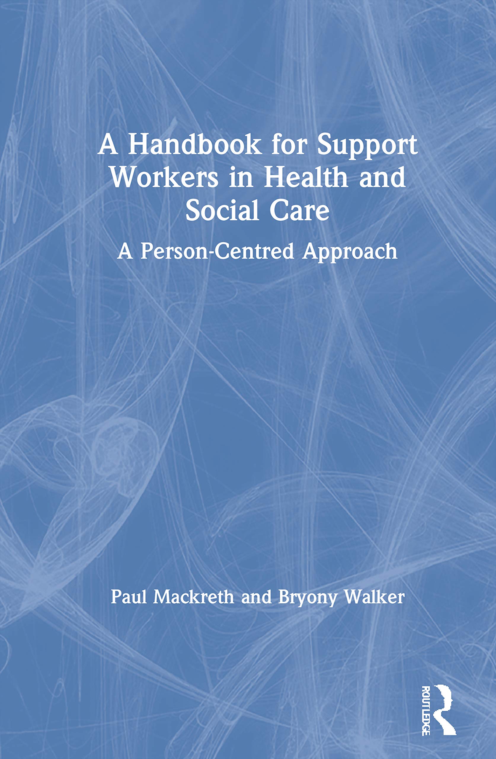 A Handbook for Support Workers in Health and Social Care: A Person-Centred Approach Medicine